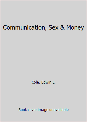 Communication: Sex & Money book by Edwin L. Cole