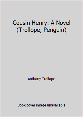 Cousin Henry: A Novel (Trollope, Penguin) 0140438424 Book Cover