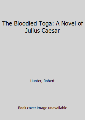 The Bloodied Toga: A Novel of Julius Caesar 0770518281 Book Cover