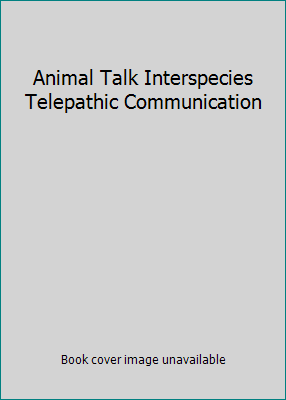 Animal Talk Interspecies Telepathic Communication B002HZ6UE6 Book Cover