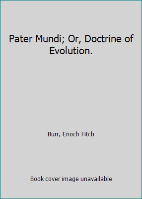 Pater Mundi; Or, Doctrine of Evolution. 1418135550 Book Cover