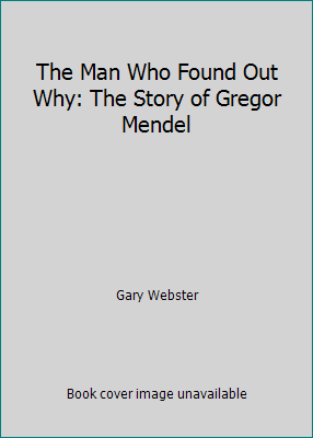 The Man Who Found Out Why: The Story of Gregor ... B0007EIB50 Book Cover