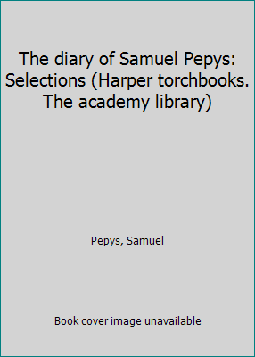 The diary of Samuel Pepys: Selections (Harper t... B0007HIY0O Book Cover