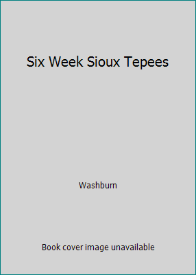 Six Week Sioux Tepees 082401703X Book Cover