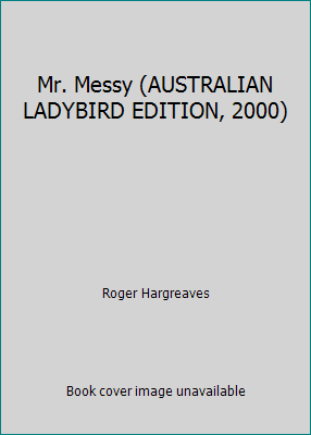 Mr. Messy (AUSTRALIAN LADYBIRD EDITION, 2000) 0721422365 Book Cover