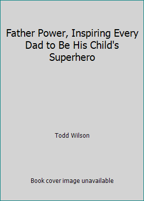 Father Power, Inspiring Every Dad to Be His Chi... 1933858176 Book Cover