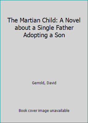 The Martian Child: A Novel about a Single Fathe... 0765355485 Book Cover