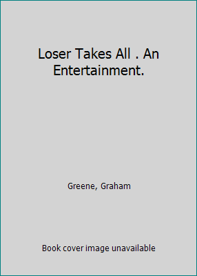 Loser Takes All . An Entertainment. B000JD36PO Book Cover