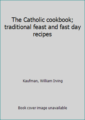 The Catholic cookbook; traditional feast and fa... B0007DNO5S Book Cover