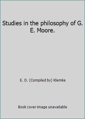 Studies in the philosophy of G. E. Moore. B000B6QKD4 Book Cover