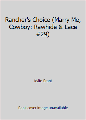 Rancher's Choice (Marry Me, Cowboy: Rawhide & L... 0373653387 Book Cover