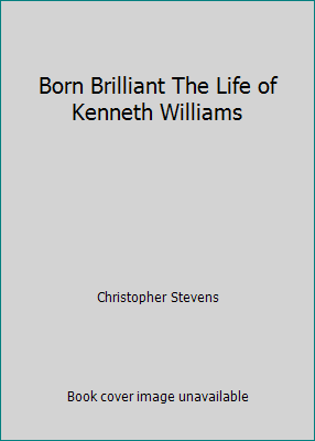 Born Brilliant The Life of Kenneth Williams 1848547153 Book Cover