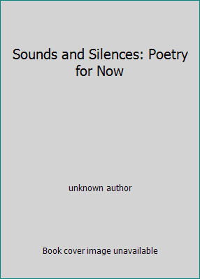 Sounds and Silences: Poetry for Now B001UZRPSE Book Cover