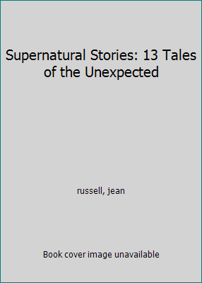 Supernatural Stories: 13 Tales of the Unexpected 0531083233 Book Cover