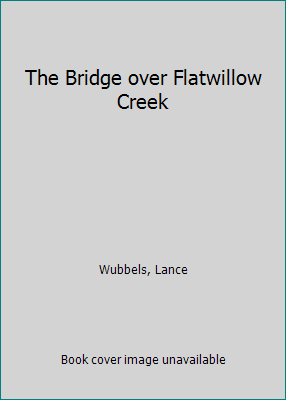 The Bridge over Flatwillow Creek 0786219505 Book Cover