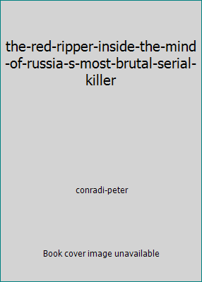 the-red-ripper-inside-the-mind-of-russia-s-most... 086369618X Book Cover