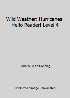 Wild Weather: Hurricanes! Hello Reader! Level 4 by Lorraine Jean Hopping