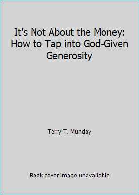 It's Not About the Money: How to Tap into God-G... 098249064X Book Cover