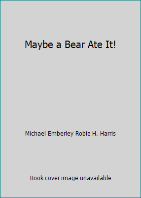 Maybe a Bear Ate It! 0545099188 Book Cover