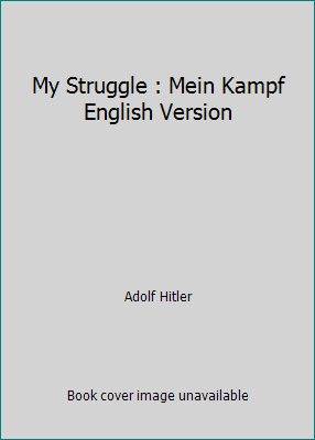 My Struggle : Mein Kampf English Version 1542389224 Book Cover