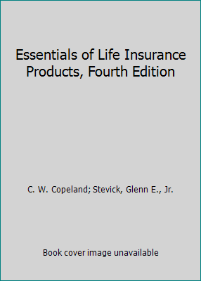 Essentials of Life Insurance Products, Fourth E... 1582931631 Book Cover