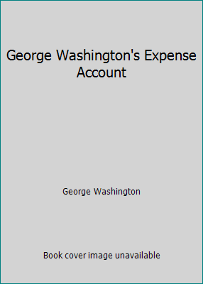 George Washington's Expense Account B000TBDN4A Book Cover
