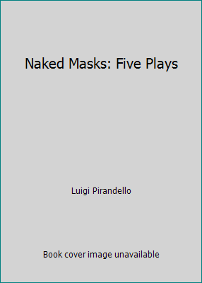 Naked Masks: Five Plays B0026WKUHS Book Cover