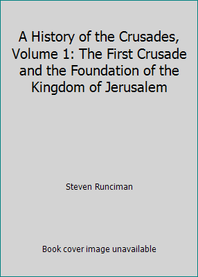 A History of the Crusades, Volume 1: The First ... B000HWF9TI Book Cover