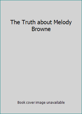 The Truth about Melody Browne 0099564246 Book Cover