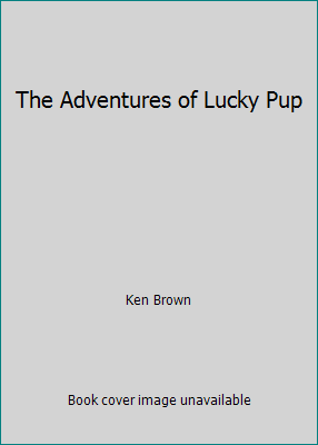 The Adventures of Lucky Pup 0760795967 Book Cover