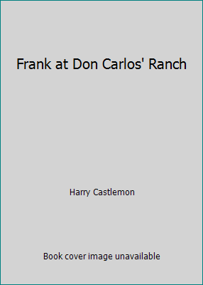 Frank at Don Carlos' Ranch B00460YRL8 Book Cover