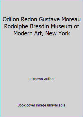 Odilon Redon Gustave Moreau Rodolphe Bresdin Mu... B002USAI3E Book Cover