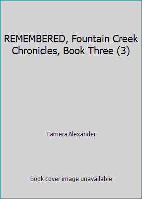 REMEMBERED, Fountain Creek Chronicles, Book Thr... 0739487973 Book Cover