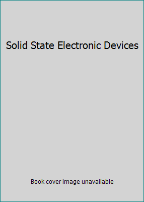 Solid State Electronic Devices 0138247498 Book Cover