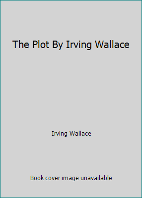 The Plot By Irving Wallace B0094JKQ0M Book Cover