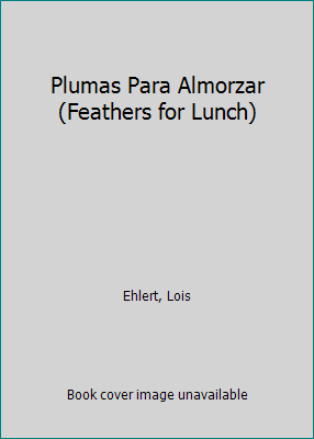 Plumas Para Almorzar (Feathers for Lunch) 0606097554 Book Cover