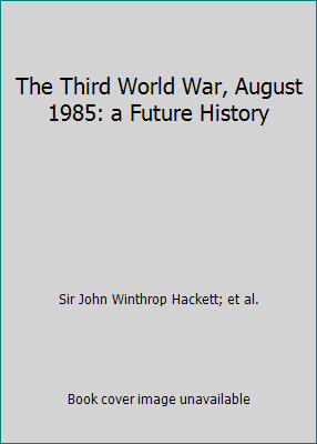 The Third World War, August 1985: a Future History 0722141858 Book Cover