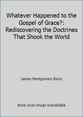 Whatever Happened to the Gospel of Grace?: Redi... 185078437X Book Cover