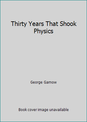 Thirty Years That Shook Physics 0385037740 Book Cover