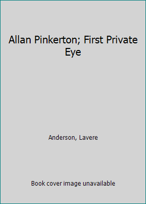 Allan Pinkerton; First Private Eye 0811645754 Book Cover