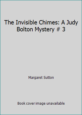 The Invisible Chimes: A Judy Bolton Mystery # 3 B00UUCEI2E Book Cover