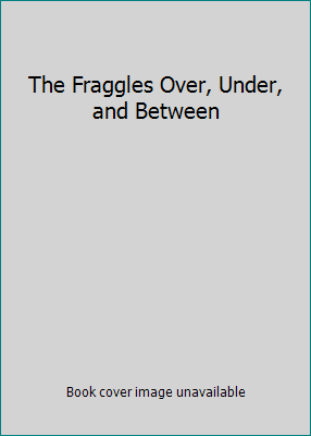 The Fraggles Over, Under, and Between 0681408731 Book Cover