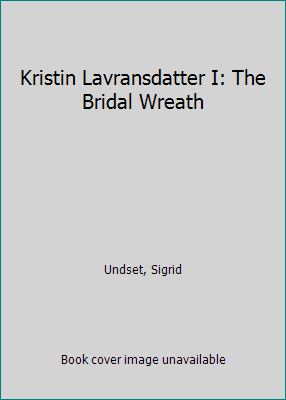 Kristin Lavransdatter I: The Bridal Wreath 0553240366 Book Cover