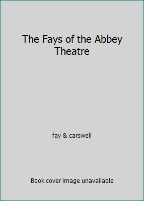 The Fays of the Abbey Theatre B001I9YUEY Book Cover