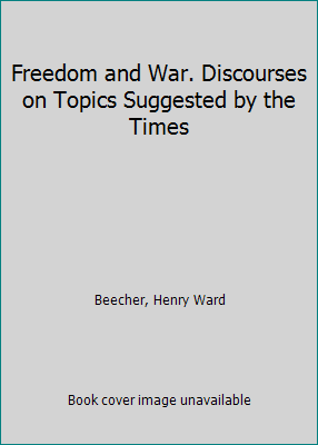 Freedom and War. Discourses on Topics Suggested... 1418121371 Book Cover
