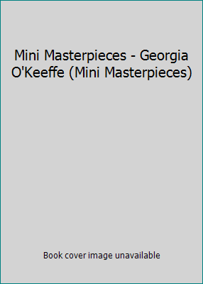 Mini Masterpieces - Georgia O'Keeffe (Mini Mast... 0752900226 Book Cover