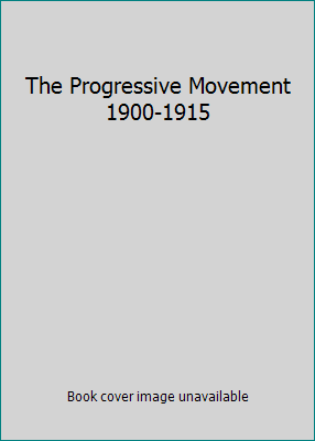 The Progressive Movement 1900-1915 B006WRKDG6 Book Cover