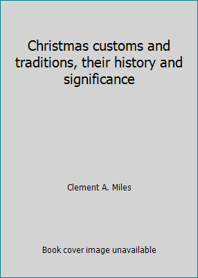 Christmas customs and traditions, their history... B007EUJFY6 Book Cover