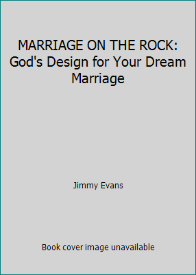 MARRIAGE ON THE ROCK: God's Design for Your Dre... 0927936364 Book Cover