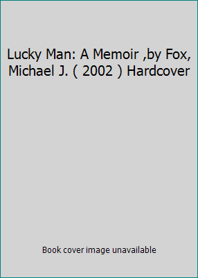 Lucky Man: A Memoir ,by Fox, Michael J. ( 2002 ... 1863252886 Book Cover